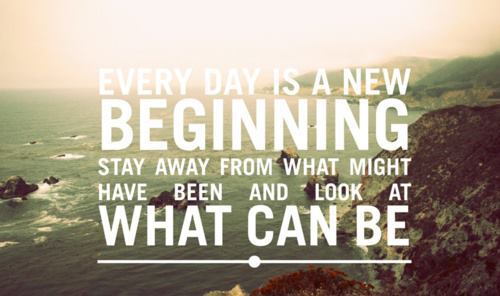 every day is a new beginning