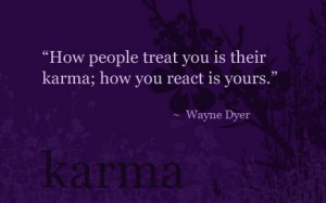 Wayne Dyer Karma Quote