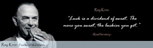 Ray Kroc Quote on Luck