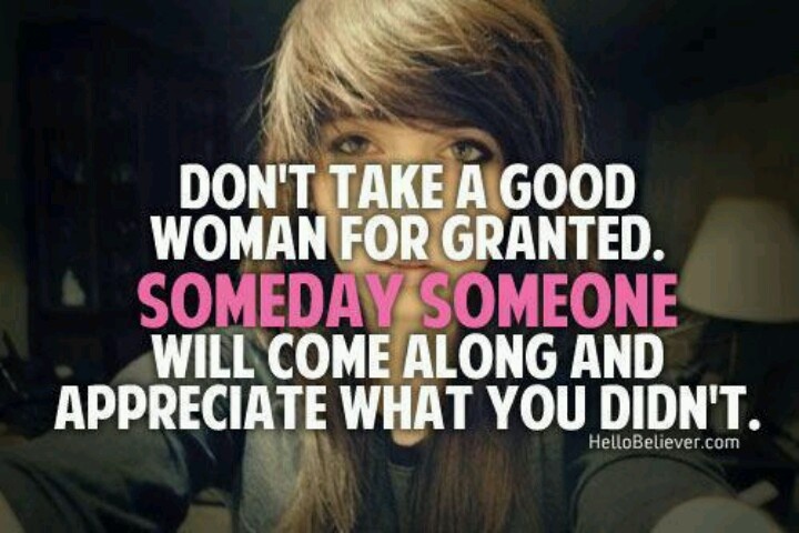 don't take woman for granted