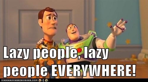 lazy people everywhere