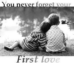 remember your first love