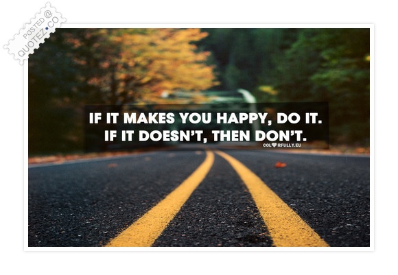 If it makes you happy quote