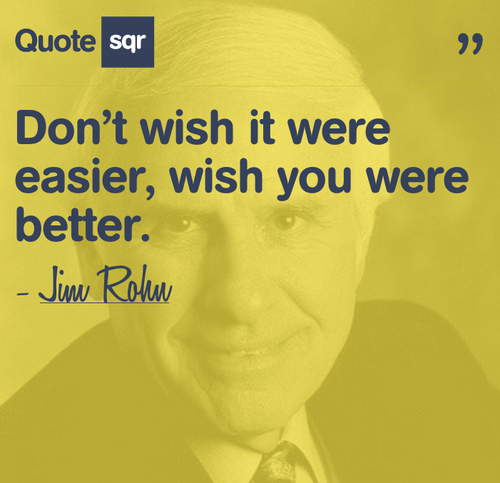 Best Jim Rohn Quote Wish You Were Better